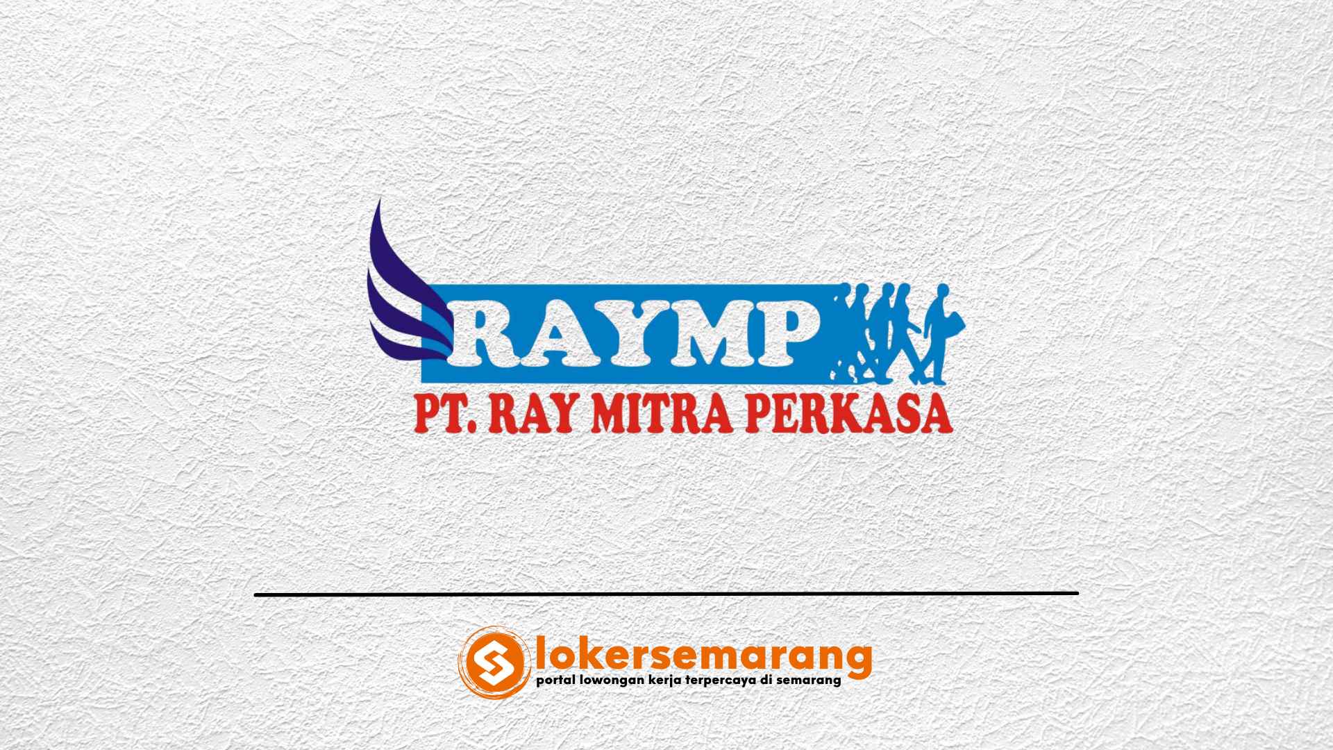 Lowongan Kerja PT RAY Mitra Perkasa Loker Semarang